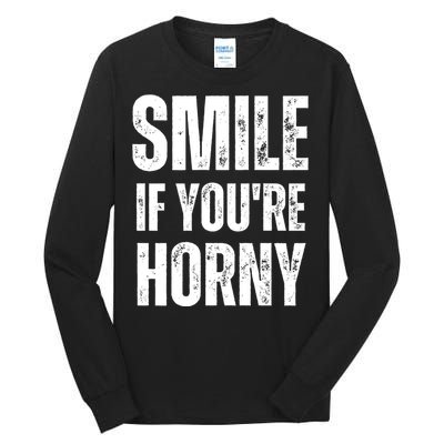 Smile If Youre Horny Funny Adult Gag Gift Tall Long Sleeve T-Shirt