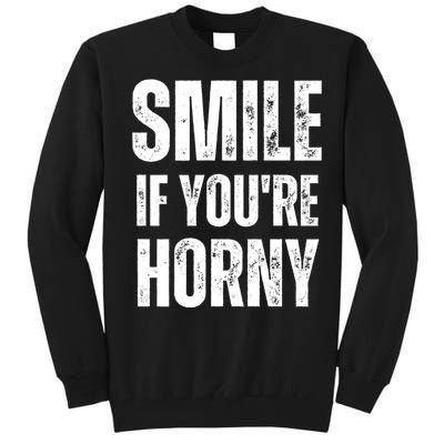 Smile If Youre Horny Funny Adult Gag Gift Tall Sweatshirt