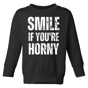 Smile If Youre Horny Funny Adult Gag Gift Toddler Sweatshirt