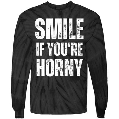 Smile If Youre Horny Funny Adult Gag Gift Tie-Dye Long Sleeve Shirt