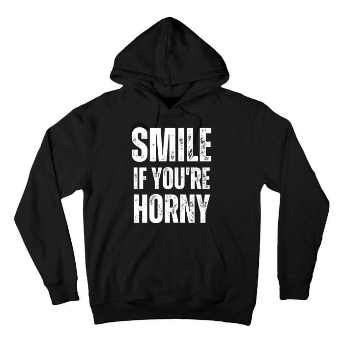 Smile If Youre Horny Funny Adult Gag Gift Tall Hoodie