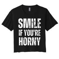 Smile If Youre Horny Funny Adult Gag Gift Women's Crop Top Tee