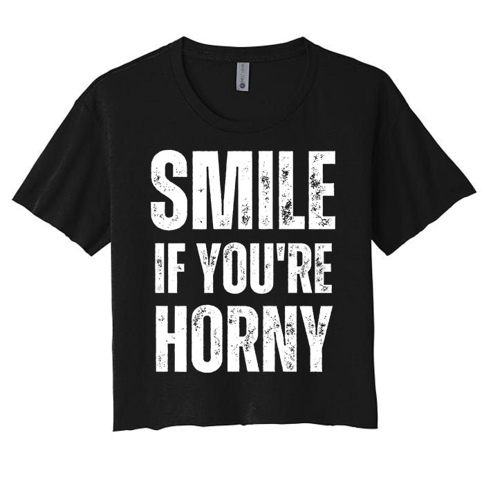 Smile If Youre Horny Funny Adult Gag Gift Women's Crop Top Tee