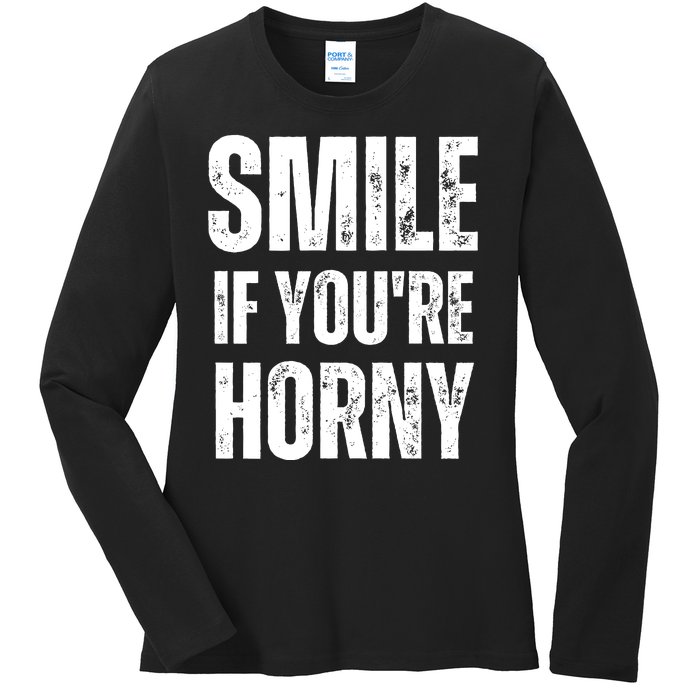 Smile If Youre Horny Funny Adult Gag Gift Ladies Long Sleeve Shirt