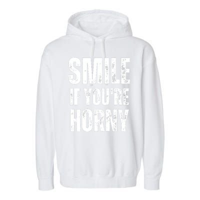 Smile If Youre Horny Funny Adult Gag Gift Garment-Dyed Fleece Hoodie