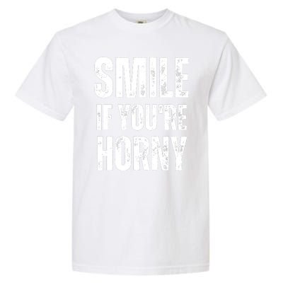 Smile If Youre Horny Funny Adult Gag Gift Garment-Dyed Heavyweight T-Shirt