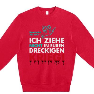 Snicklink Ich Ziehe Nicht In Euren Dreckigen Krieg Premium Crewneck Sweatshirt