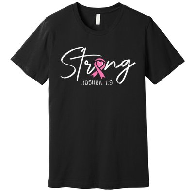 Strong Joshua 1 9 Christian Faith Breast Cancer Awareness Premium T-Shirt