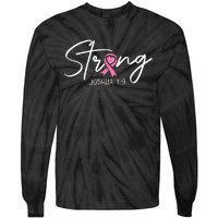 Strong Joshua 1 9 Christian Faith Breast Cancer Awareness Tie-Dye Long Sleeve Shirt