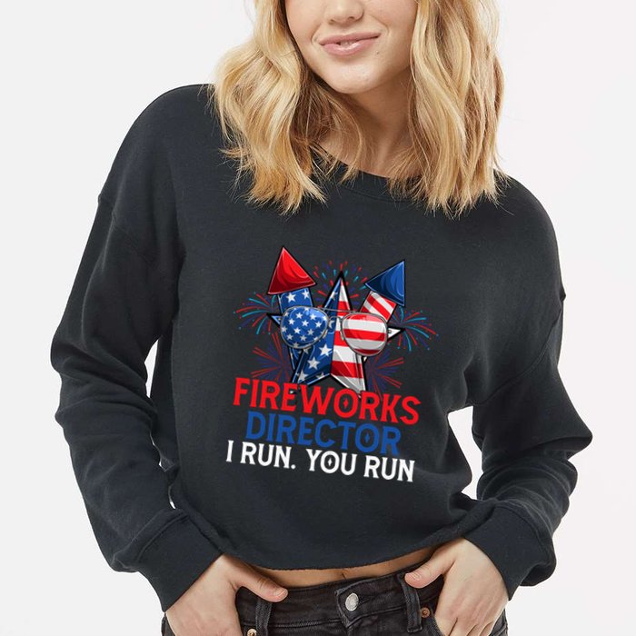 Sarcastic July 4 Meme If I Run You Run Firework Director Gift Cropped Pullover Crew