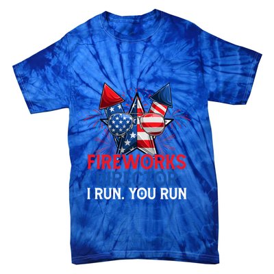 Sarcastic July 4 Meme If I Run You Run Firework Director Gift Tie-Dye T-Shirt