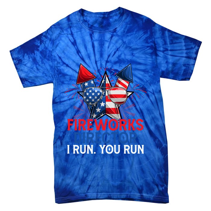 Sarcastic July 4 Meme If I Run You Run Firework Director Gift Tie-Dye T-Shirt