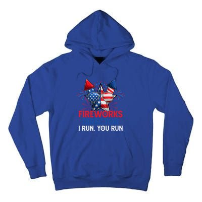Sarcastic July 4 Meme If I Run You Run Firework Director Gift Tall Hoodie