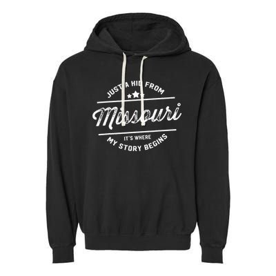 State Just A From Missouri Its Where My Story Begins Garment-Dyed Fleece Hoodie