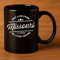 State Just A From Missouri Its Where My Story Begins 11oz C Handle Ceramic Mug