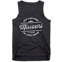 State Just A From Missouri Its Where My Story Begins Tank Top