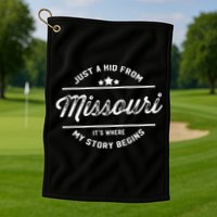 State Just A From Missouri Its Where My Story Begins Golf Towel