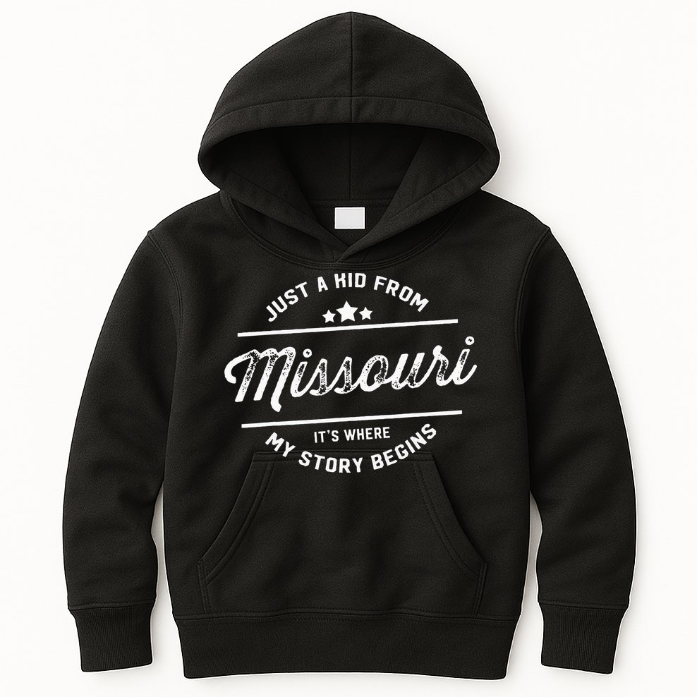 State Just A From Missouri Its Where My Story Begins Kids Hoodie