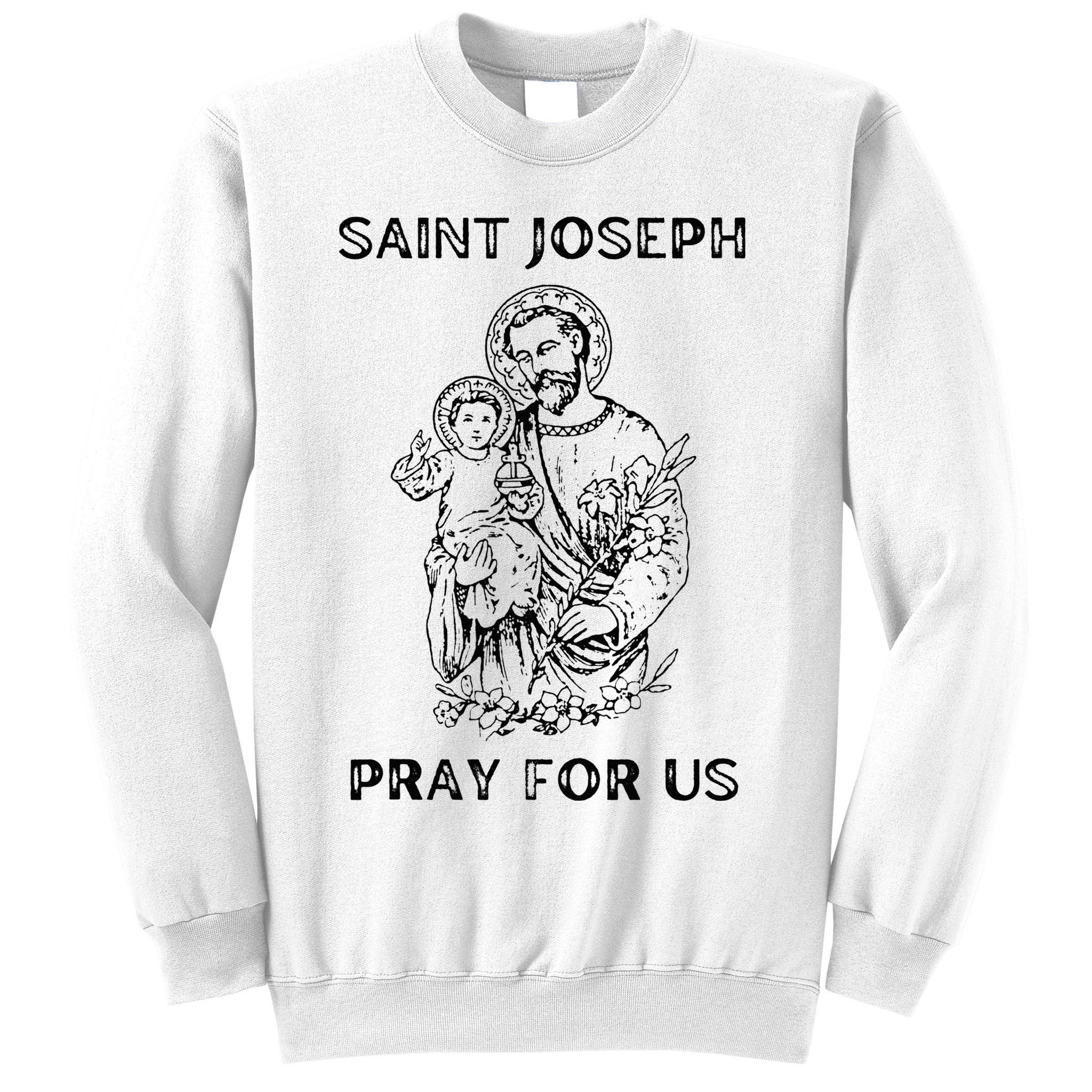 Saint Joseph All Saints Day, St Joseph, Catholic Sweatshirt