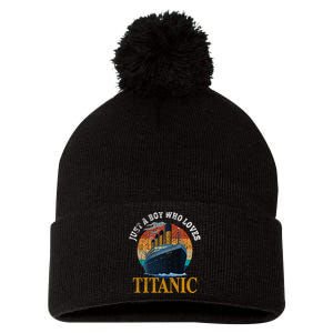 Ship Just A Boy Who Loves Titanic Boat Titanic Pom Pom 12in Knit Beanie