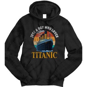 Ship Just A Boy Who Loves Titanic Boat Titanic Tie Dye Hoodie