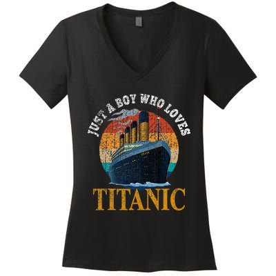 Ship Just A Boy Who Loves Titanic Boat Titanic Women's V-Neck T-Shirt