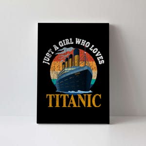 Ship Just A Girl Who Loves Titanic Boat Titanic Woman Canvas