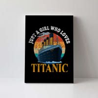 Ship Just A Girl Who Loves Titanic Boat Titanic Woman Canvas