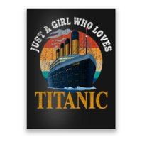 Ship Just A Girl Who Loves Titanic Boat Titanic Woman Poster