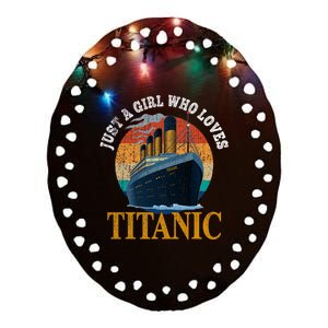 Ship Just A Girl Who Loves Titanic Boat Titanic Woman Ceramic Oval Ornament