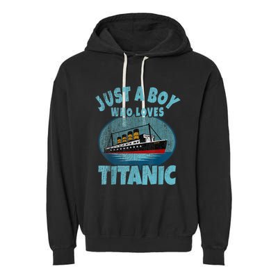 Ship Just A Boy Who Loves Titanic Boat Titanic Garment-Dyed Fleece Hoodie