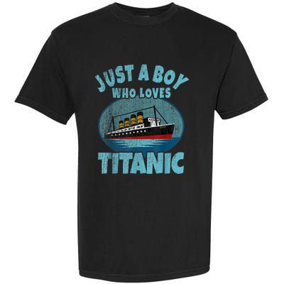 Ship Just A Boy Who Loves Titanic Boat Titanic Garment-Dyed Heavyweight T-Shirt