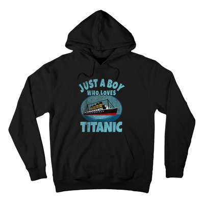 Ship Just A Boy Who Loves Titanic Boat Titanic Hoodie