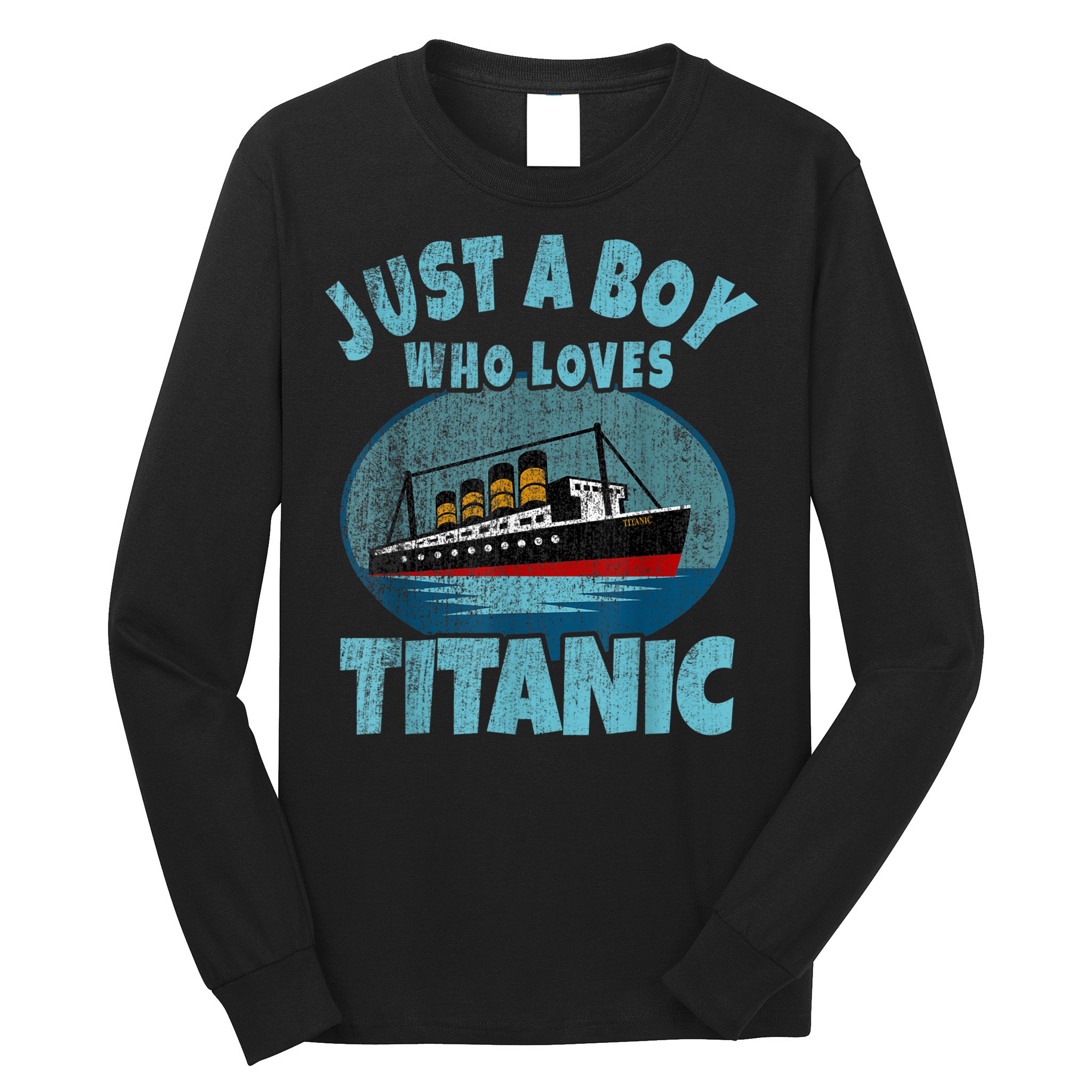 Ship Just A Boy Who Loves Titanic Boat Titanic Long Sleeve Shirt