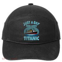 Ship Just A Boy Who Loves Titanic Boat Titanic 7-Panel Snapback Hat