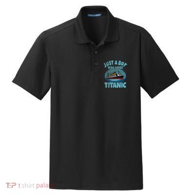 Ship Just A Boy Who Loves Titanic Boat Titanic Dry Zone Grid Polo