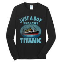 Ship Just A Boy Who Loves Titanic Boat Titanic Tall Long Sleeve T-Shirt