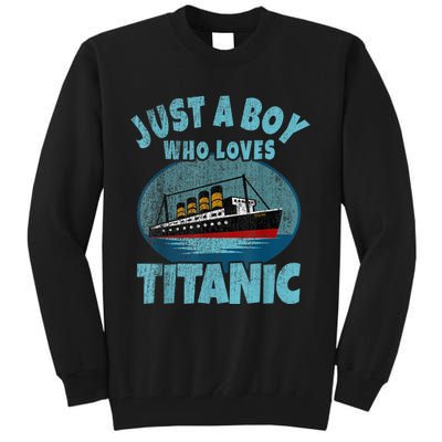 Ship Just A Boy Who Loves Titanic Boat Titanic Tall Sweatshirt