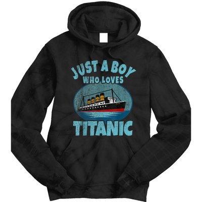 Ship Just A Boy Who Loves Titanic Boat Titanic Tie Dye Hoodie