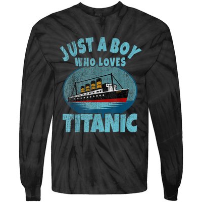 Ship Just A Boy Who Loves Titanic Boat Titanic Tie-Dye Long Sleeve Shirt