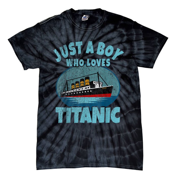 Ship Just A Boy Who Loves Titanic Boat Titanic Tie-Dye T-Shirt