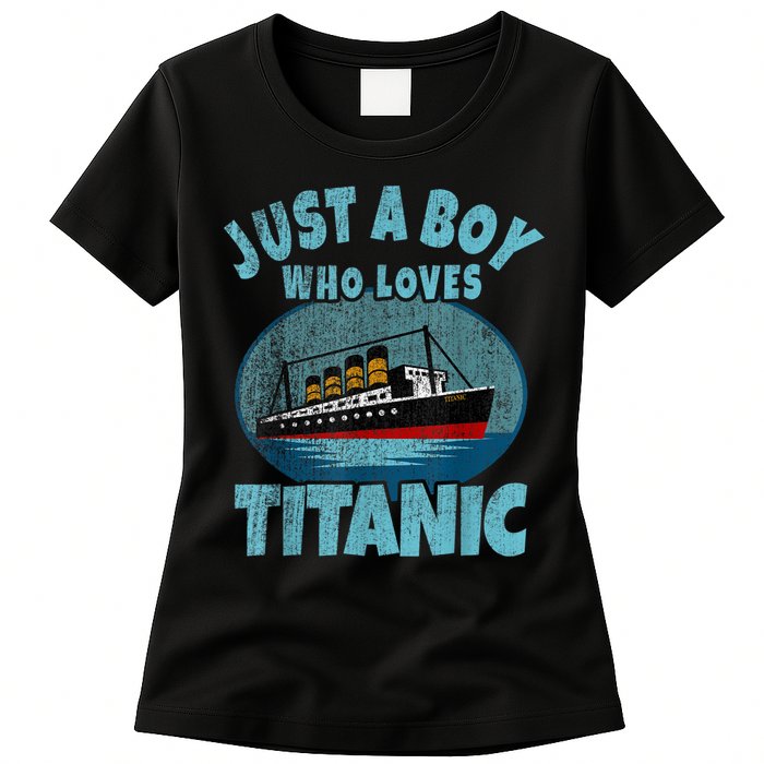 Ship Just A Boy Who Loves Titanic Boat Titanic Womens T-Shirt