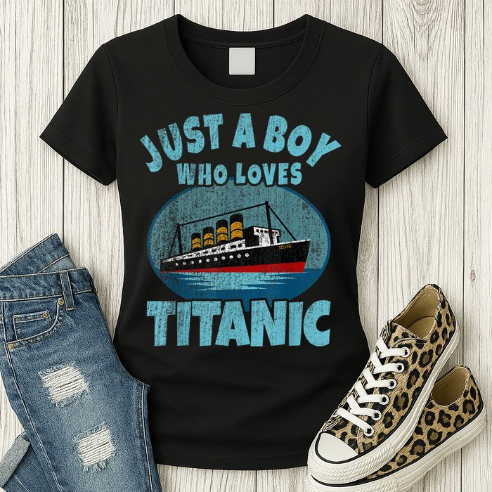 Ship Just A Boy Who Loves Titanic Boat Titanic Womens T-Shirt