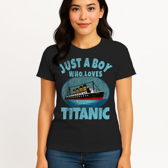 Ship Just A Boy Who Loves Titanic Boat Titanic Womens T-Shirt
