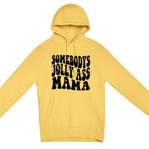 Somebodys Jolly Ass Mama Christmas Jolly Mom Premium Pullover Hoodie