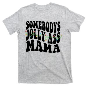 Somebodys Jolly Ass Mama Christmas Jolly Mom T-Shirt