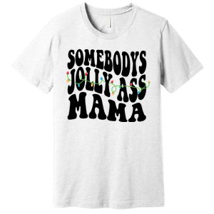 Somebodys Jolly Ass Mama Christmas Jolly Mom Premium T-Shirt