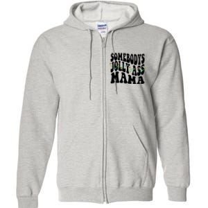 Somebodys Jolly Ass Mama Christmas Jolly Mom Full Zip Hoodie