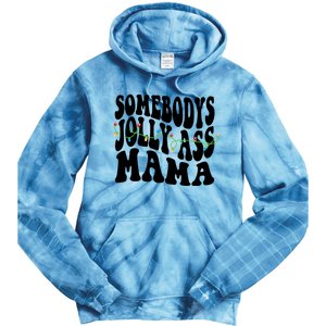 Somebodys Jolly Ass Mama Christmas Jolly Mom Tie Dye Hoodie