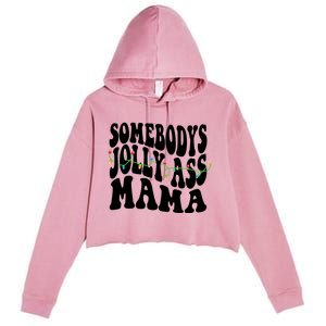 Somebodys Jolly Ass Mama Christmas Jolly Mom Crop Fleece Hoodie